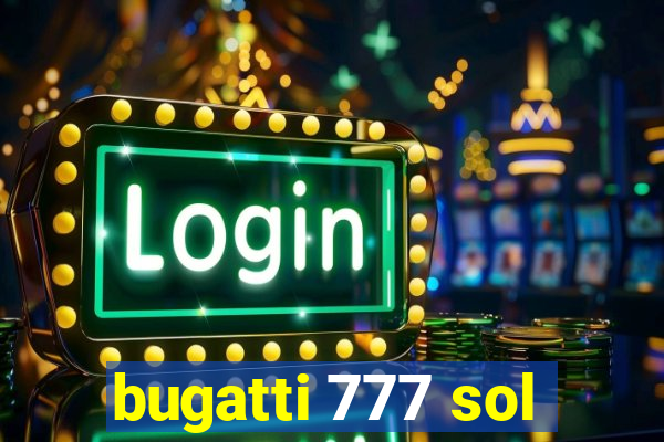bugatti 777 sol